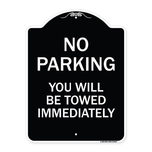 No Parking You Will Towed Immediately Heavy-Gauge Aluminum Sign, 24" x 18", BW-1824-23634